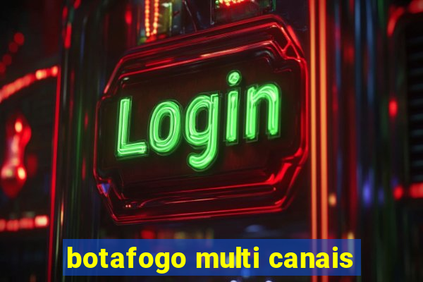 botafogo multi canais